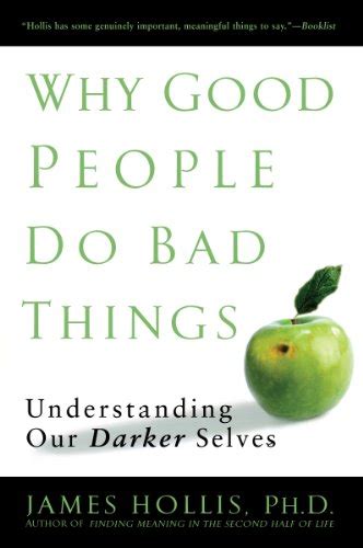 Why Good People Do Bad Things: Understanding Our Darker Selves eBook ...