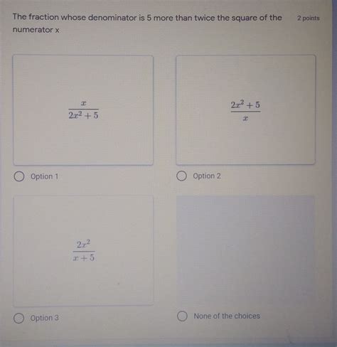 Solved: The fraction whose denominator is 5 more than twice the square ...