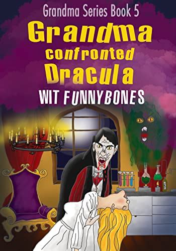 Grandma confronted Dracula: Laugh-out-loud funny adventure children's ...