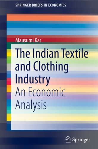 Buy The Indian Textile and Clothing Industry: An Economic Analysis ...