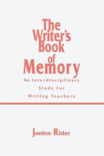 Buy The Writer's Book of Memory: An Interdisciplinary Study for Writing ...