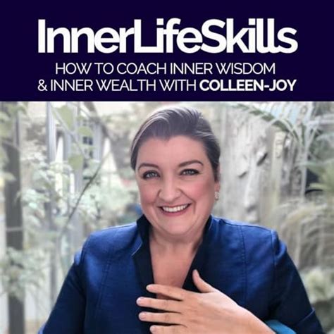 InnerLifeSkills Inner Wisdom & Inner Wealth Coaching : Colleen-Joy ...