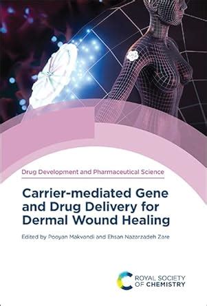 Carrier-mediated Gene and Drug Delivery for Dermal Wound Healing ...