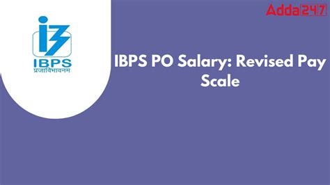 IBPS PO Salary 2024, Revised Pay Scale, Structure, Perks and Allowances