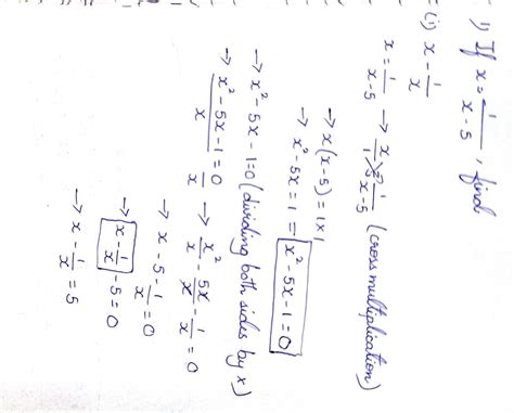 If x = 1 / x-5FindI) x- 1/xII) x + 1/xThose who give a clear and step ...