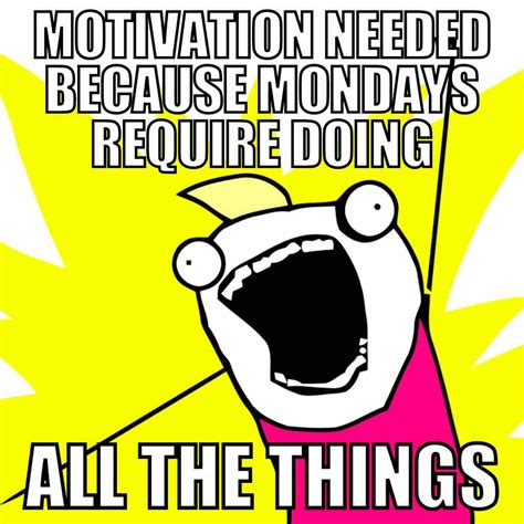 30 Awesome Monday Motivation Memes To Get You Going
