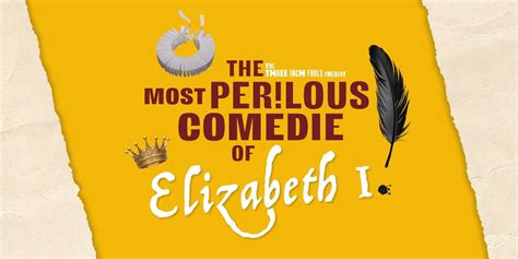 The Most Perilous Comedie of Elizabeth I - Outdoor Theatre by Three ...