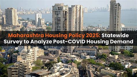 Maharashtra Housing Policy 2025: Statewide Survey to Analyze Post-COVID ...