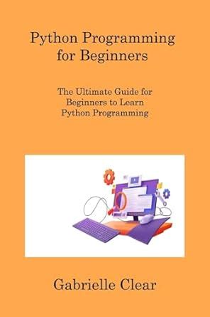 Buy Python Programming for Beginners: The Ultimate Guide for Beginners ...