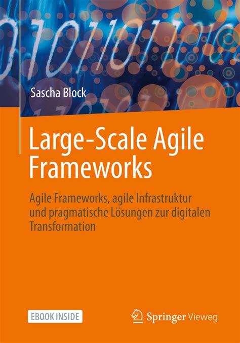 Large-Scale Agile Frameworks: Agile Frameworks, agile Infrastruktur und ...