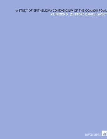 A study of epithelioma contagiosum of the common fowl : Amazon.in: Books