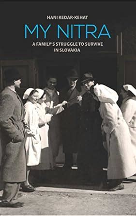 My Nitra : A Family s Struggle to Survive in Slovakia : Hani Kedar ...