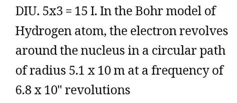 In the Bohr model of hydrogen atom, the electron revolves around the ...