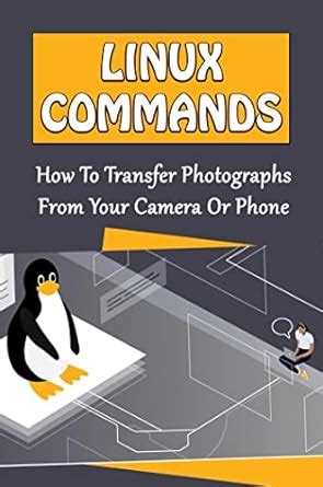 Linux Commands: How To Transfer Photographs From Your Camera Or Phone ...