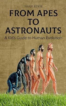 From Apes to Astronauts: A Kid's Guide to Human Evolution (Sci-Tech ...