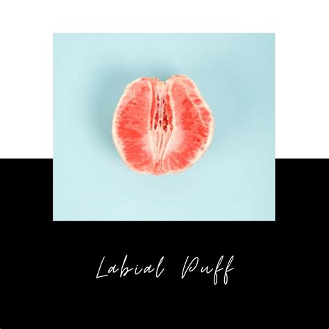 Labia Puffing
