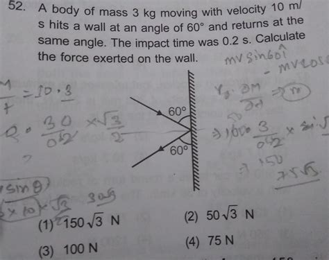 a body of mass 3 kg moving with velocity 10 m/s hits a wall at an angle ...