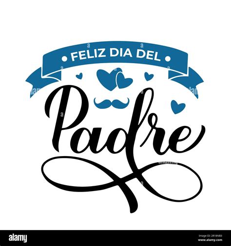 Feliz Dia del Padre calligraphy lettering isolated on white. Happy ...