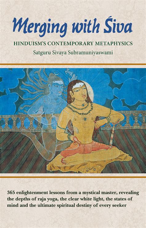 Merging with Siva: Hinduism’s Contemporary Metaphysics (365 Enlightenm ...