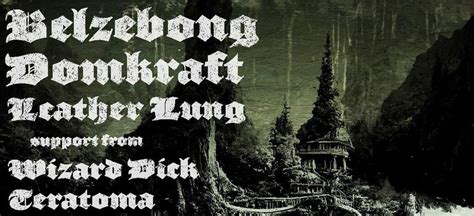 Belzebong | Domkraft | Leather Lung | Wizard Dick | Teratoma - at the ...