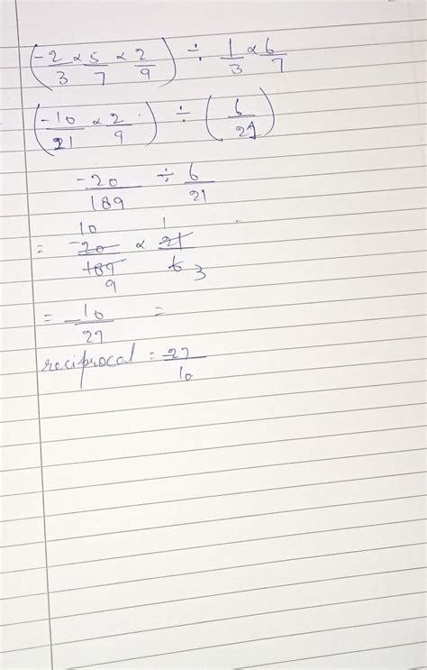 FIND THE RECIPROCAL OF--2/3×5/7+2/9÷1/3×6/7 - Brainly.in