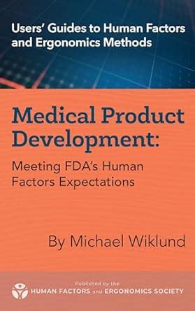 Medical Product Development: Meeting FDA’s Human Factors Expectations ...