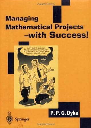 Managing Mathematical Projects - with Success!: Projects and Case ...