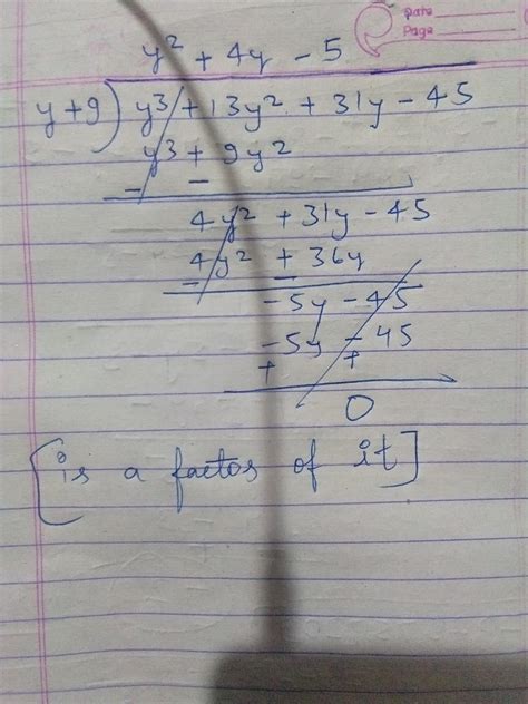 7. Factorize the polynomial y3 +13y2 +31y – 45, given that (y+9) is a ...