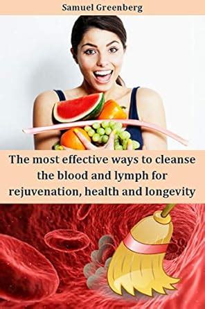 The most effective ways to cleanse the blood and lymph for rejuvenation ...