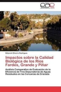 Impactos sobre la Calidad Biologica de los Rios Fardes, Grande y Pinar ...