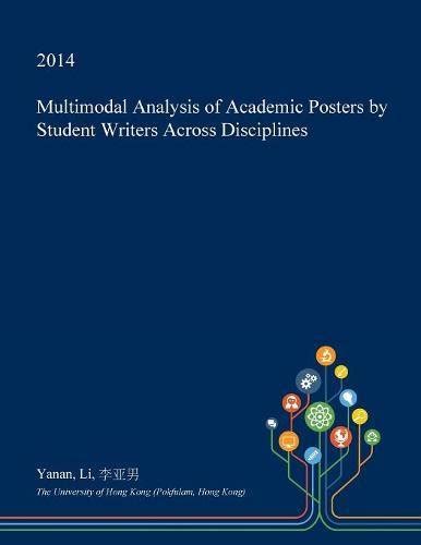 Multimodal Analysis of Academic Posters by Student Writers Across ...