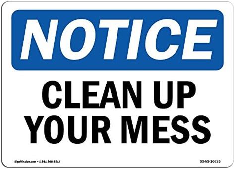 OSHA Notice Signs - Clean Up Your Mess Sign | Extremely Durable Made in ...