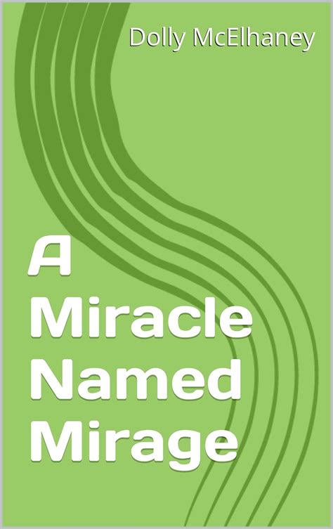 A Miracle Named Mirage eBook : McElhaney, Dolly: Amazon.in: Kindle Store