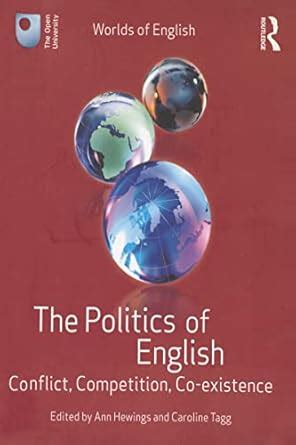 The Politics of English: Conflict, Competition, Co-existence : Hewings ...