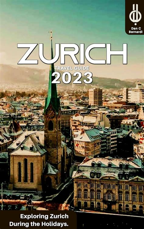 Zürich Travel Guide 2023 : Exploring Zürich During the Holidays. eBook ...
