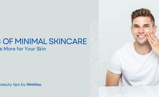 The Magic of Minimal Skincare: Why Less is More for Your Skin – HIMITSU