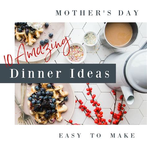 10 Amazing Mother's Day Dinner Ideas - My Homestead Life