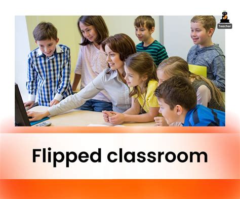4 Reasons to Embrace Flipped Classroom Teaching