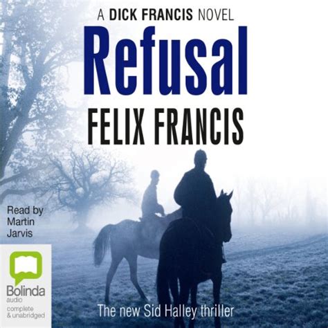 Refusal: A Dick Francis Novel (Audio Download): Felix Francis, Martin ...