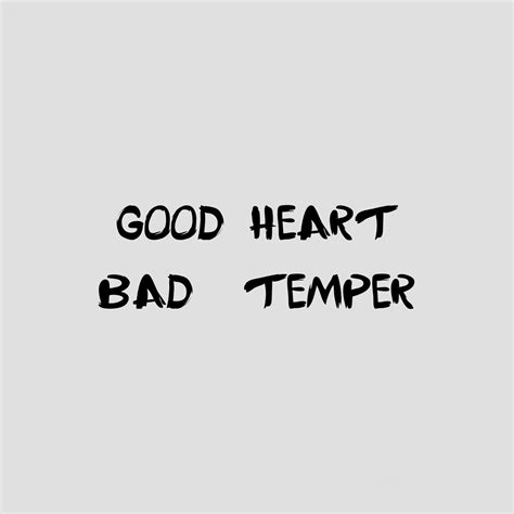 Good Heart, Bad Temper Quotes