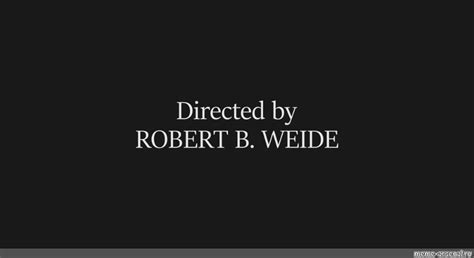 Directed By Robert B Weide Meme Origin