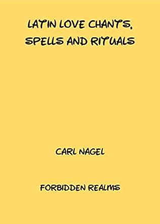 Latin Love Chants, Spells and Rituals eBook : Nagel, Carl: Amazon.in: Books