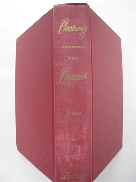 Christianity Through the Centuries: CAIRNS PH. D. EARLE E.: Amazon.com: Books