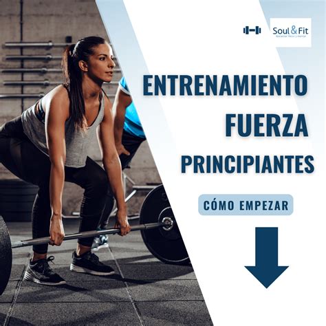 Entrenamiento de Fuerza para Principiantes: Cómo Empezar - Soul & Fit - entrenamientos de fuerza para principiantes