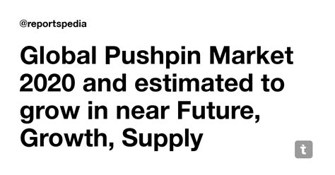 Global Pushpin Market 2020 and estimated to grow in near Future, Growth ...
