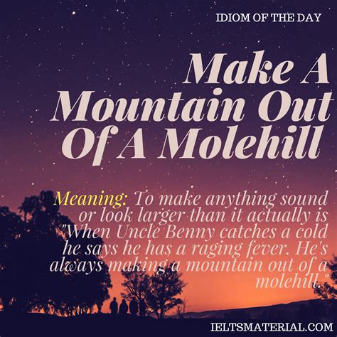 Make A Mountain Out Of A Molehill
