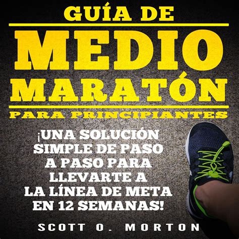 Buy Guía de Medio Maratón para Principiantes:: ¡Una solución simple de ...