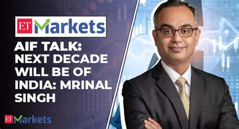 aif talk: AIF Talk: Next decade will be of India: Mrinal Singh - The ...