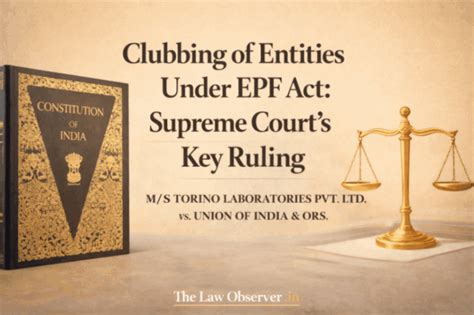 Clubbing of Entities Under EPF Act: Supreme Court's Key Ruling | The ...