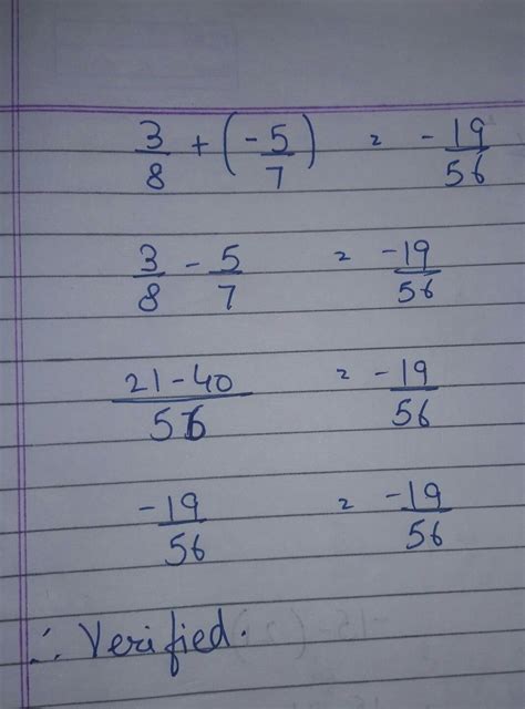 The numerical experession 3/8 +(-5)/7 =-19/56 - Brainly.in
